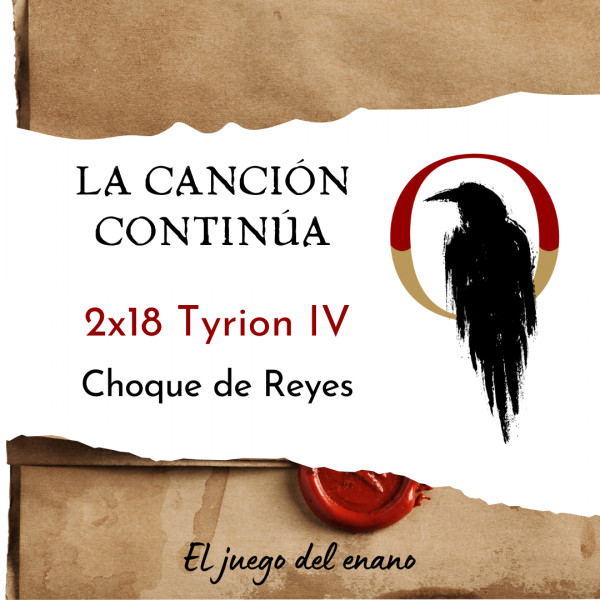 La Canci&oacute;n Contin&uacute;a 2x18 - Tyrion IV de Choque de Reyes