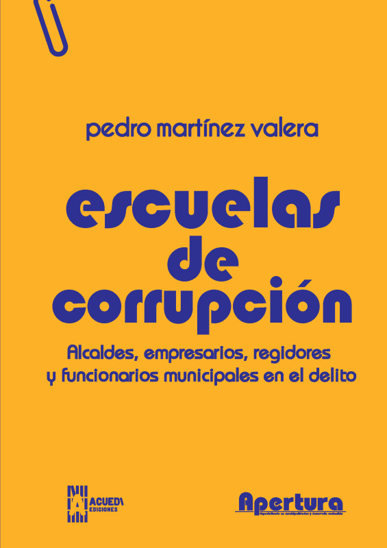 Escuelas de corrupci&oacute;n: alcaldes, empresarios, regidores y funcionarios municipales en el delito