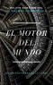 El motor del mundo