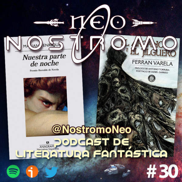 Neo Nostromo #30 - Nuestra Parte de Noche y El Arcano y el Jilguero