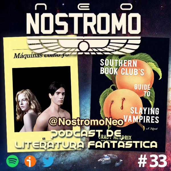 Neo Nostromo #33 - M&aacute;quinas como yo y The southern book club&#039;s guide to slaying vampires