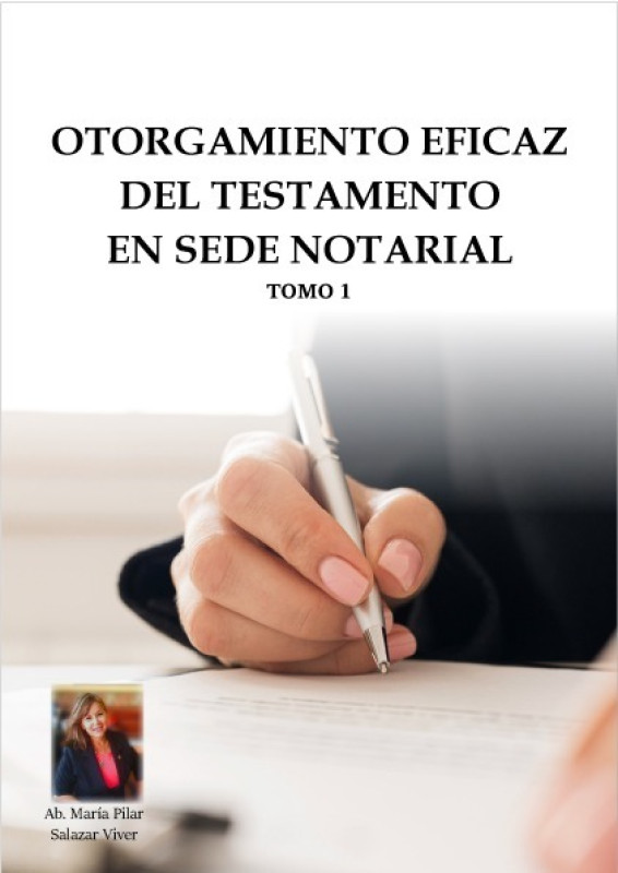 Otorgamiento eficaz del testamento en sede Notarial. Tomo 1