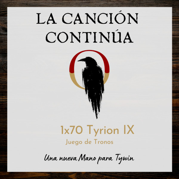 La Canci&oacute;n Contin&uacute;a 1x70 - Tyrion IX de Juego de Tronos