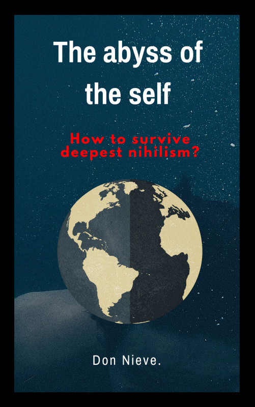 The Abyss of the Self. How to Survive Deepest Nihilism?