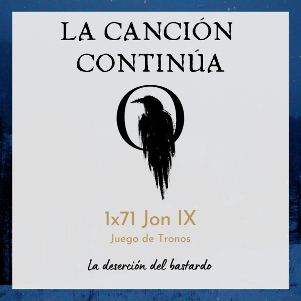 La Canci&oacute;n Contin&uacute;a 1x71 - Jon IX de Juego de Tronos