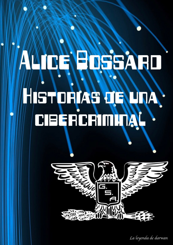 Alice Bossard. Historias de una Cibercriminal