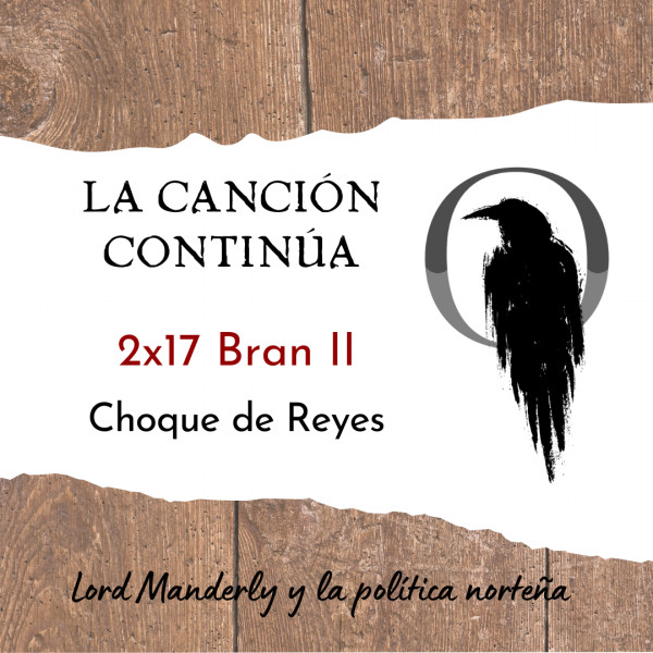 La Canci&oacute;n Contin&uacute;a 2x17 - Bran II de Choque de Reyes