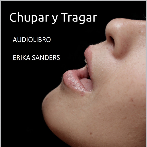 Chupar y Tragar (Audiolibro)