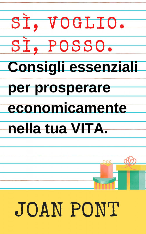 S&igrave;, Voglio. S&igrave;, Posso. Consigli Essenziali Per Prosperare Economicamente Nella Tua Vita.