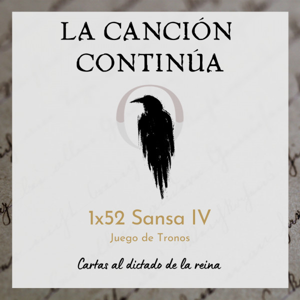 La Canci&oacute;n Contin&uacute;a 1x52 - Sansa IV de Juego de Tronos