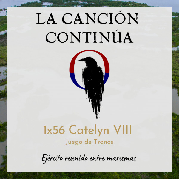 La Canci&oacute;n Contin&uacute;a 1x56 - Catelyn VIII de Juego de Tronos