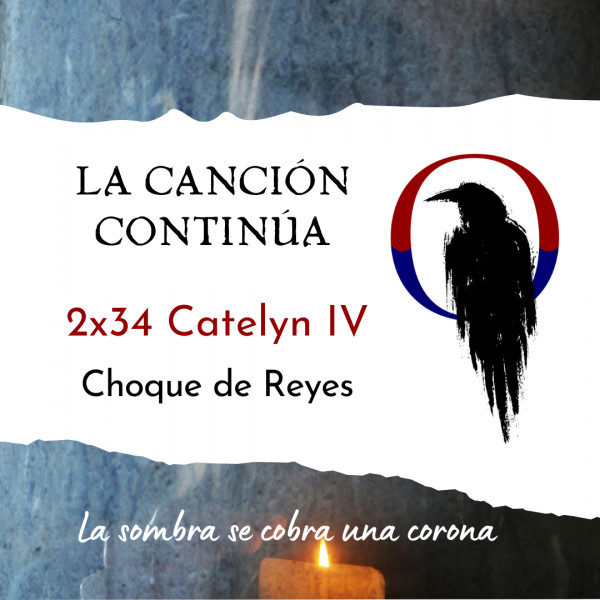 La Canci&oacute;n Contin&uacute;a 2x34 - Catelyn IV de Choque de Reyes