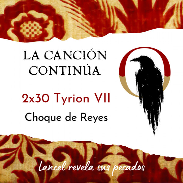 La Canci&oacute;n Contin&uacute;a 2x30 - Tyrion VII de Choque de Reyes