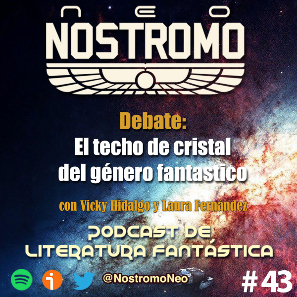 Neo Nostromo #43 - Debate con Laura Fern&aacute;ndez y Vicky Hidalgo: El techo de cristal de las colecciones de g&eacute;nero