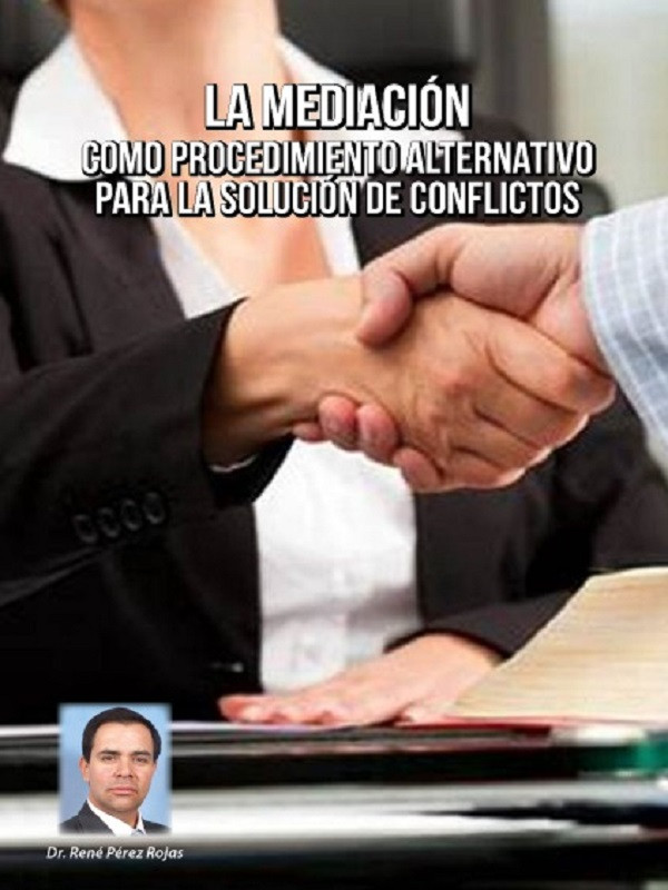 La mediaci&oacute;n como procedimiento alternativo para la soluci&oacute;n de conflictos