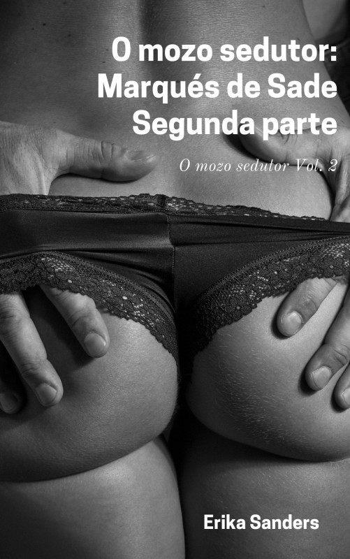 O mozo sedutor: Marqu&eacute;s de Sade. Segunda parte