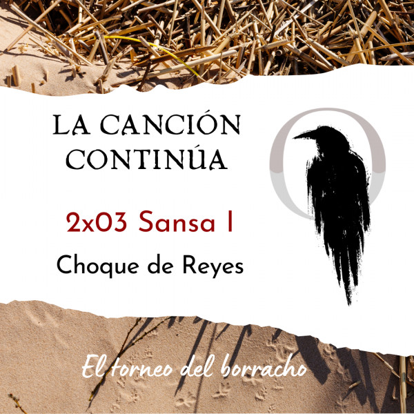 La Canci&oacute;n Contin&uacute;a 2x03 - Sansa I de Choque de Reyes
