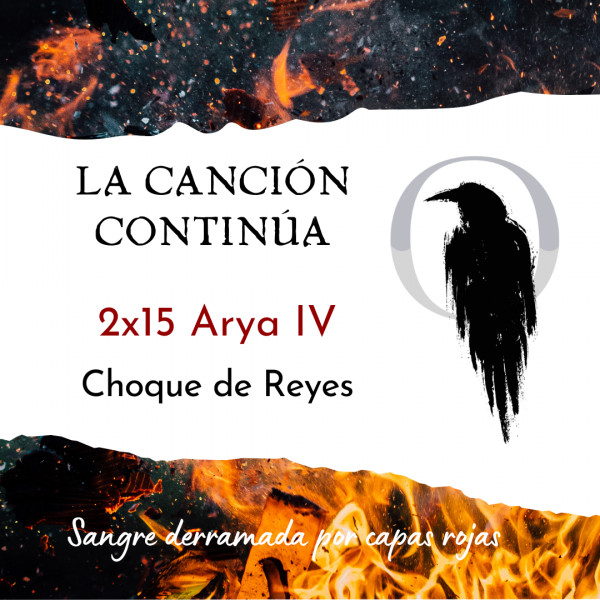 La Canci&oacute;n Contin&uacute;a 2x15 - Arya IV de Choque de Reyes