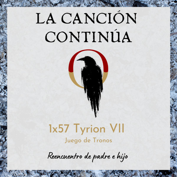 La Canci&oacute;n Contin&uacute;a 1x57 - Tyrion VII de Juego de Tronos