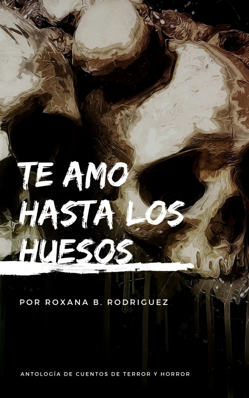 Te amo hasta los huesos