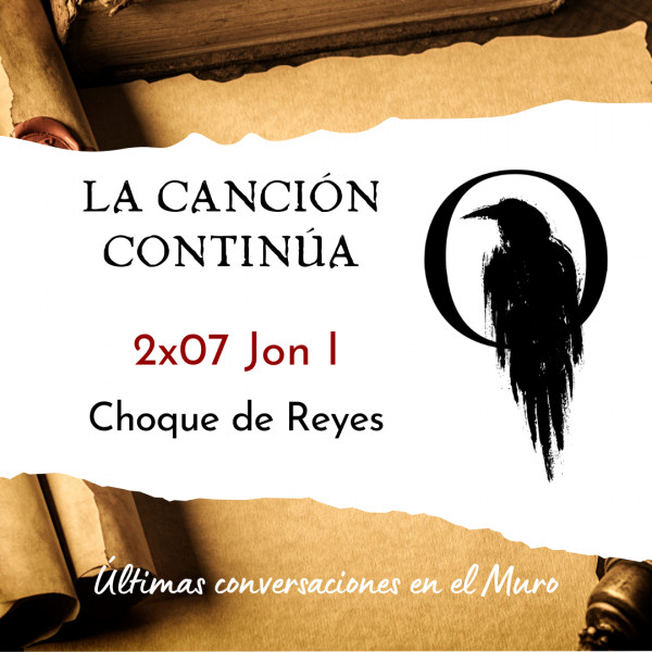 La Canci&oacute;n Contin&uacute;a 2x07 - Jon I de Choque de Reyes