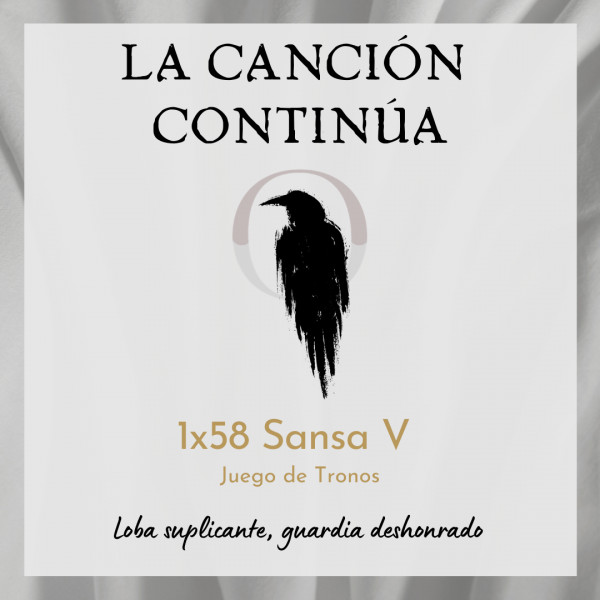 La Canci&oacute;n Contin&uacute;a 1x58 - Sansa V de Juego de Tronos