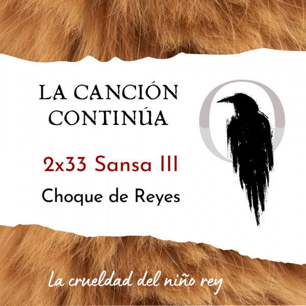 La Canci&oacute;n Contin&uacute;a 2x33 - Sansa III de Choque de Reyes