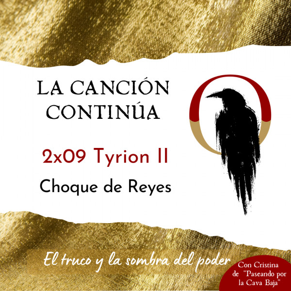 La Canci&oacute;n Contin&uacute;a 2x09 - Tyrion II de Choque de Reyes, con Cristina Arias