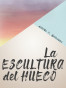 La escultura del hueco