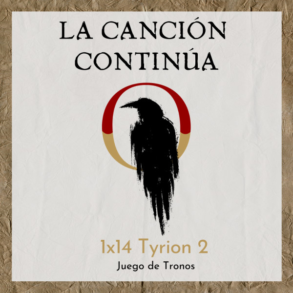La Canci&oacute;n Contin&uacute;a 1x14 -Tyrion II de Juego de Tronos