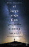 El largo viaje a un peque&ntilde;o planeta iracundo