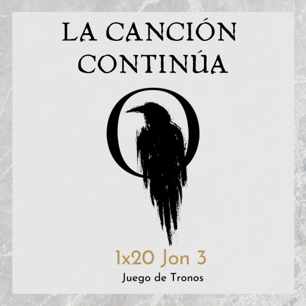 La Canci&oacute;n Contin&uacute;a 1x20 - Jon III de Juego de Tronos