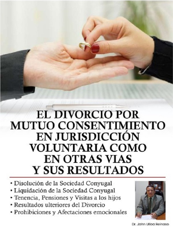 El divorcio por mutuo consentimiento en jurisdicci&oacute;n voluntaria como en otras v&iacute;as y sus resultados.