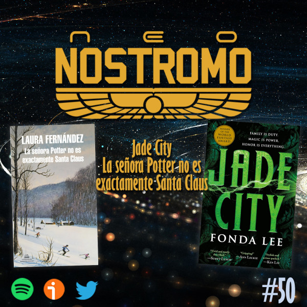Neo Nostromo #50 - Ciudad de Jade y La Se&ntilde;ora Potter no es exactamente Santa Claus