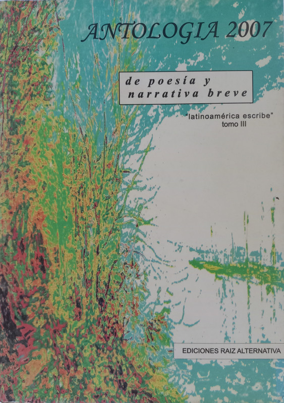 TRES POEMAS (PUBLICADOS EN LATINOAM&Eacute;RICA ESCRIBE 2007)