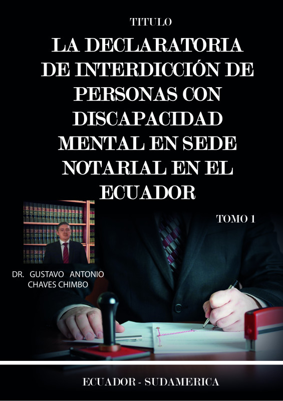 La declaratoria de interdicci&oacute;n de personas con discapacidad mental en sede notarial en el Ecuador