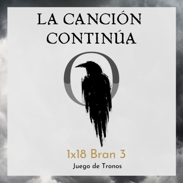 La Canci&oacute;n Contin&uacute;a 1x18 - Bran III de Juego de Tronos, con Juliana Vargas