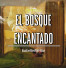 El Bosque Encantado&mdash;Cap&iacute;tulo 7