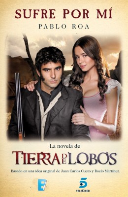 Sufre por mi. El libro de la serie Tierra de Lobos