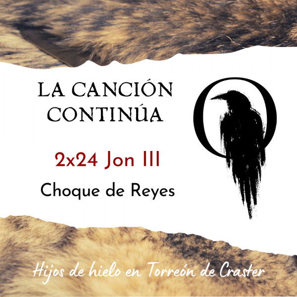 La Canci&oacute;n Contin&uacute;a 2x24 - Jon III de Choque de Reyes